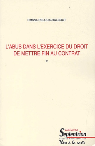 Patricia Peloux-Halbout - L'abus dans l'exercice du droit de mettre fin au contrat.
