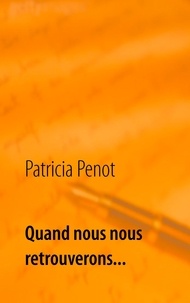 Patricia Penot - Quand nous nous retrouverons....