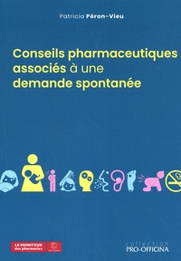 Patricia Péron-Vieu - Conseils pharmaceutiques associés à une demande spontanée.
