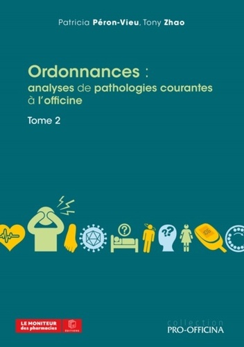 Ordonnances : Analyses de pathologies courantes à l'officine. Tome 2