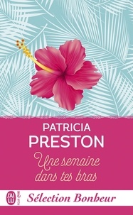 Patricia Preston - Sélection Bonheur - Une semaine dans tes bras.