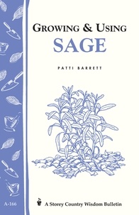 Patricia R. Barrett - Growing &amp; Using Sage - Storey's Country Wisdom Bulletin A-166.