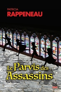 Patricia Rappeneau - Le parvis des assassins.