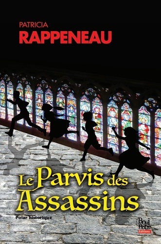 Patricia Rappeneau - Le parvis des assassins.