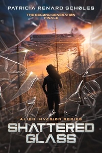  Patricia Renard Scholes - Shattered Glass - An Alien Invasion Series - The Second Generation, #6.
