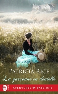 Patricia Rice - La garçonne en dentelle.