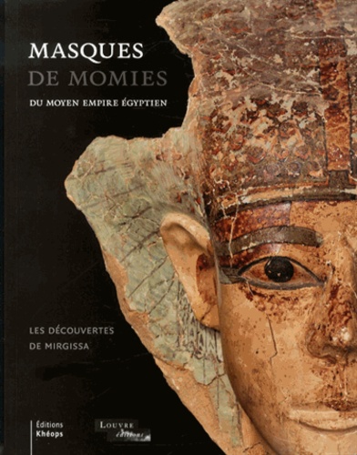 Patricia Rigault-Déon - Masques de momies du Moyen Empire égyptien - Les découvertes de Mirgissa.