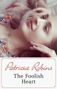 Patricia Robins - The Foolish Heart.