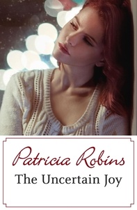 Patricia Robins - The Uncertain Joy.