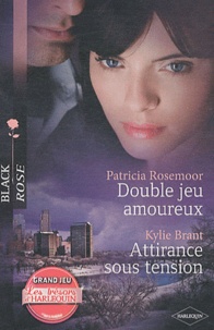 Patricia Rosemoor et Kylie Brant - Double jeu amoureux ; Attirance sous tension.