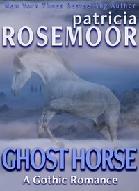  Patricia Rosemoor - Ghost Horse: A Gothic Romance.