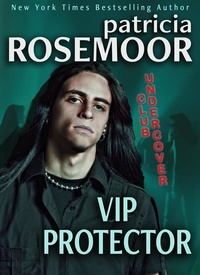 Patricia Rosemoor - VIP Protector - CLUB UNDERCOVER, #2.