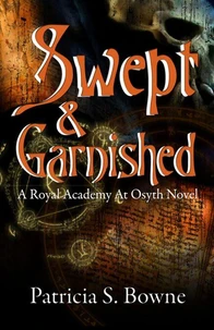 Swept and Garnished - A Royal Academy at Osyth Novel - Book 3