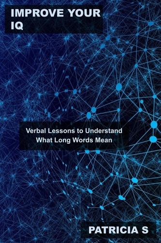 Improve your IQ: Verbal Lessons to Understand... de Patricia S - ePub ...