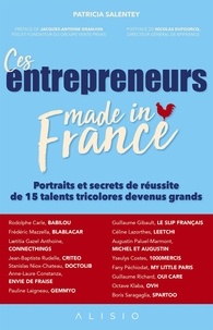 Patricia Salentey - Ces entrepreneurs made in France - Portraits et secrets de réussite de 15 talents tricolores devenus grands.