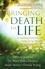 Bringing Death to Life. An Uplifting Exploration of Living, Dying, the Soul Journey and the Afterlife