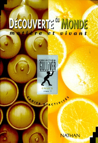 Patricia Schneeberger et Maryline Cantor - Decouverte Du Monde Cycle 2 Niveau 1 Matiere Et Vivant. Cahier D'Activites.
