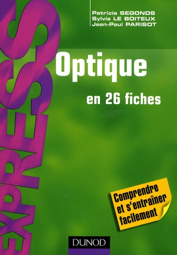Patricia Segonds et Sylvie Le Boiteux - Optique en 26 fiches.