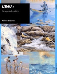 Patricia Seligman - L'eau - Le regard du peintre.