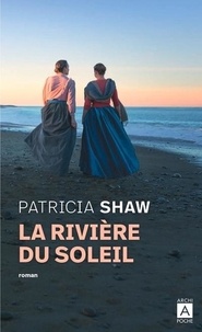 Patricia Shaw - La rivière du soleil.