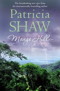 Patricia Shaw - Mango Hill - A compelling Australian saga of ambition, greed and a family feud.