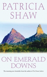 Patricia Shaw - On Emerald Downs - An unputdownable Australian saga of conflict and loyalty.