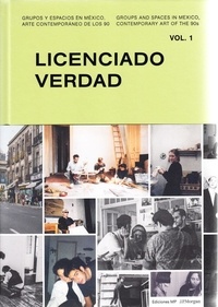 Patricia Sloane et Kurt Hollander - Groups and Spaces in Mexico, Contemporary Art in the 90's - Volume 1, Licenciado  verdad.