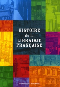 Patricia Sorel et Frédérique Leblanc - Histoire de la librairie française.