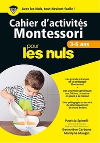 Patricia Spinelli et Geneviève Carbone - Cahier d'activités Montessori pour les nuls - 3-6 ans.