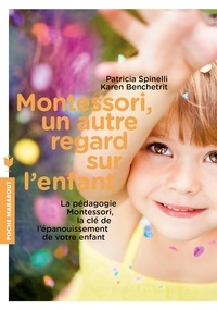 Patricia Spinelli et Karen Benchetrit - Montessori, un autre regard sur l'enfant.