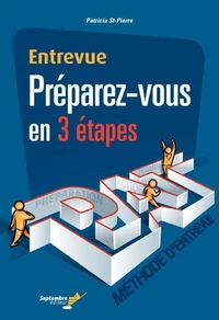 Entrevue : preparez-vous en 3 etapes : methode d'entrevue p.a.t.