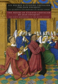 Les Heures dEtienne Chevalier par Jean Fouquet - Les quarante enluminures du Musée Condé, édition bilingue français-anglais.pdf