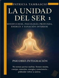 La Unidad del ser Psicobio-Integración