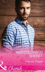 Patricia Thayer - Her Colorado Sheriff.