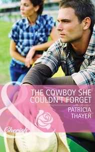 Patricia Thayer - The Cowboy She Couldn't Forget.