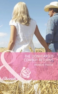 Patricia Thayer - The Lionhearted Cowboy Returns.
