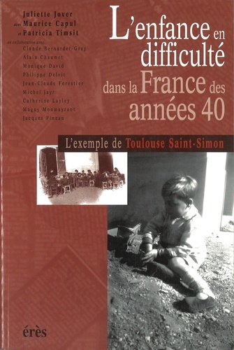 L'ENFANCE EN DIFFICULTE DANS LA FRANCE DES ANNEES 40. L'exemple de Toulouse Saint-Simon