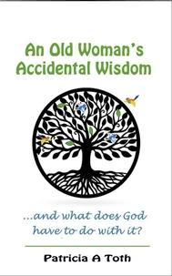 An Old Woman's Accidental Wisdom