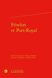 Patricia Touboul et Laurence Devillairs - Fénelon et Port-Royal.
