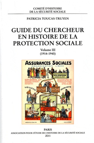 Patricia Toucas-Truyen - Guide du chercheur en histoire de la protection sociale - Volume 3 (1914-1945).