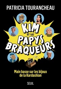 Patricia Tourancheau - Kim et les papys braqueurs - Main basse sur les bijoux de la Kardashian.