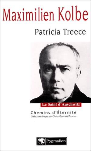 Patricia Treece - Maximilien Kolbe - Le saint d'Auschwitz.