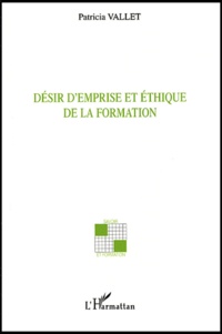Patricia Vallet - Desir D'Emprise Et Ethique De La Formation.