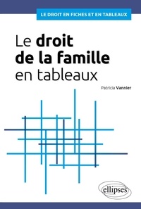Patricia Vannier - Le droit de la famille en tableaux.