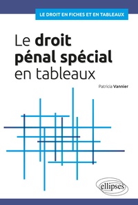 Patricia Vannier - Le droit pénal spécial en tableaux.