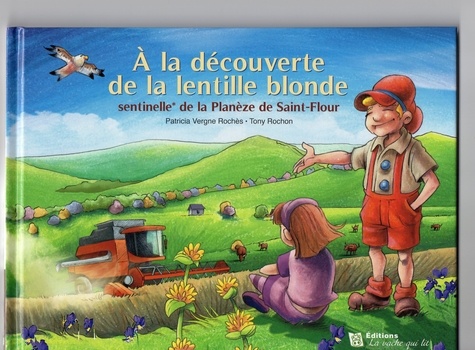 Patricia Vergne Rochès et Tony Rochon - A la découverte de la lentille blonde - Sentinelle de la Planèze de Saint-Flour.