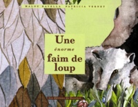 Patricia Vernet et Malou Ravella - Une énorme faim de loup.