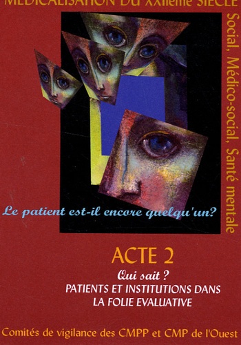Patricia Viollette - Le patient est-il encore quelqu'un ? - Tome 2, Qui sait ? Patients et institutions dans la folie évaluative.