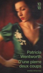 Patricia Wentworth - D'une pierre deux coups.