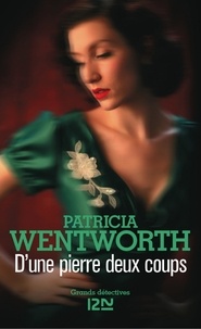Patricia Wentworth - D'une pierre deux coups.